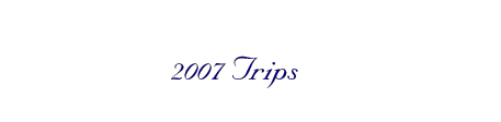 2007 Trips